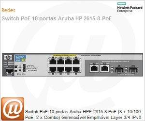 J9565A - Switch PoE 10 portas Aruba HPE 2615-8-PoE (8 x 10/100 PoE; 2 x Combo) Gerencivel Empilhvel Layer 3/4 IPv6
