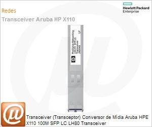 JD091A - Transceiver (Transceptor) Conversor de Mdia Aruba HPe X110 100M SFP LC LH80 Transceiver
