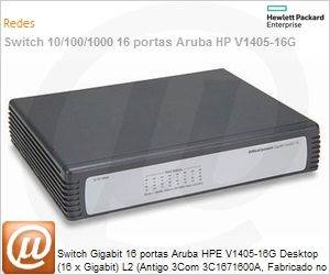 JD844A-BR - Switch Gigabit 16 portas Aruba HPE V1405-16G Desktop (16 x Gigabit) L2 (Antigo 3Com 3C1671600A, Fabricado no Brasil)