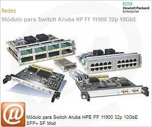 JG611A - Mdulo para Switch Aruba HPE FF 11900 32p 10GbE SFP+ SF Mod