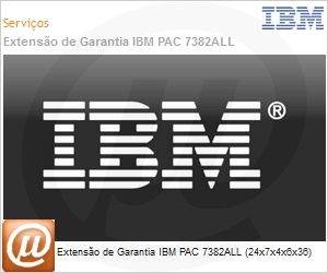 2SP1046 - Extenso de Garantia IBM PAC 7382ALL (24x7x4x6x36) 