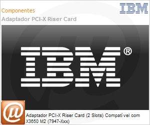 46M1074 - Adaptador PCI-X Riser Card (2 Slots) Compatvel com X3650 M2 (7947-Xxx)
