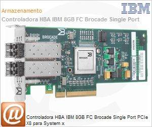46M6049 - Controladora HBA IBM 8GB FC Brocade Single Port PCIe X8 para System x