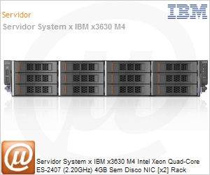 7158B2U - Servidor System x IBM x3630 M4 Intel Xeon Quad-Core ES-2407 (2.20GHz) 4GB Sem Disco NIC [x2] Rack