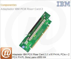 81Y6843 - Adaptador IBM PCIX Riser Card 2 (1 x16 FH/HL PCIe + 2 PCIX FH/FL Slots) para x3650 M4