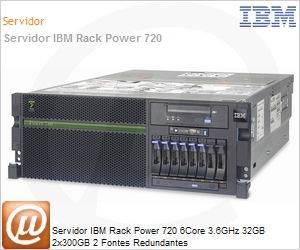 8202E4D - Servidor IBM Rack Power 720 6Core 3.6GHz 32GB 2x300GB 2 Fontes Redundantes