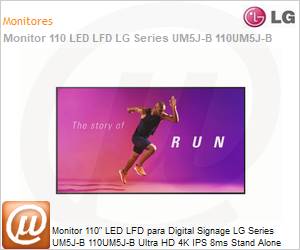 110UM5J-B.AWZQ - Monitor 110" LED LFD Profissional Digital Signage LG Series UM5J-B 110UM5J-B Ultra HD 4K IPS 8ms Stand Alone HDMI [x3] USB [x2] Wi-Fi Bluetooth 16/7