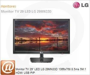 29MN33D - Monitor TV 29" LED LG 29MN33D 1366x768 8.5ms 5M:1 HDMI USB PIP