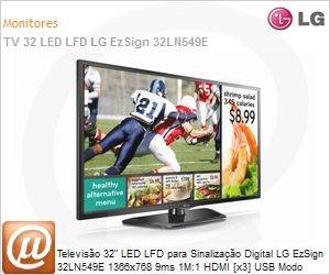 32LN549E - Televiso 32" LED LFD para Sinalizao Digital LG EzSign 32LN549E 1366x768 9ms 1M:1 HDMI [x3] USB Modo Hotel Tela de Boas Vindas USB Clonning Antifurto