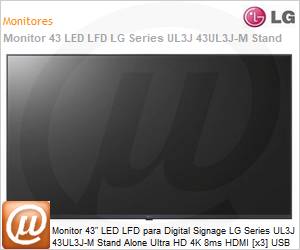 43UL3J-M.AWZM - Monitor 43" LED LFD Profissional Digital Signage LG Series UL3J 43UL3J-M Stand Alone Ultra HD 4K 8ms HDMI [x3] USB [x2] IR Rede Wi-Fi 16/7 webOS