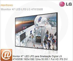 47WS50B - Monitor 47" LED LFD para Sinalizao Digital LG 47WS50B 1920x1080 12ms 50.000:1 Full HD IPS DVI HDMI USB VideoWall Bordas finas e simtricas Uso 24h/7d