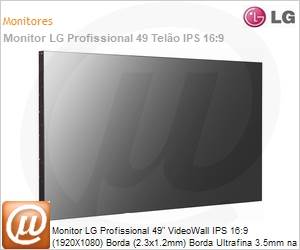 49VL5B - Monitor LG Profissional 49" VideoWall IPS 16:9 (1920X1080) Borda (2.3x1.2mm) Borda Ultrafina 3.5mm na juno (DVI, HDMI, VGA)