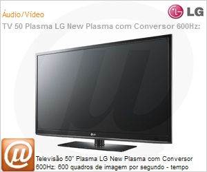 50PJ350 - Televiso 50" Plasma LG New Plasma com Conversor 600Hz: 600 quadros de imagem por segundo - tempo
