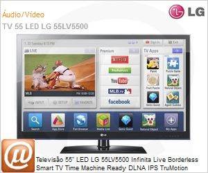 55LV5500 - Televisão 55" LED LG 55LV5500 Infinita Live Borderless Smart TV Time Machine Ready DLNA IPS TruMotion 120Hz Full HD