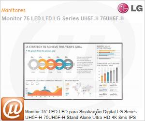 75UH5F-H.AWZM - Monitor 75" LED LFD Profissional Digital Signage LG Series UH5F-H 75UH5F-H Stand Alone Ultra HD 4K 8ms IPS HDMI [x3] DVI DisplayPort USB [x2] Rede IR Wi-Fi 24/7 webOS Antirreflexo