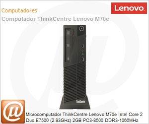 0830NQ9 - Desktop-PC ThinkCentre Lenovo M70e Intel Core 2 Duo E7500 (2.93GHz) 2GB PC3-8500 DDR3-1066MHz 500GB DVD-RW Windows 7 Professional SFF