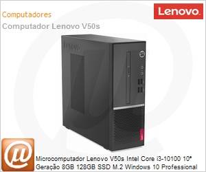11EE0016BO - Desktop PC Lenovo V50s Intel Core i3-10100 10 Gerao 8GB 128GB SSD M.2 Windows 10 Pro VGA HDMI 1 Ano Balco