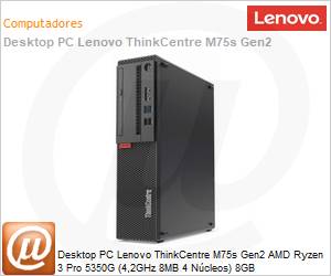 11R7000EBO - Desktop PC Lenovo ThinkCentre M75s Gen2 AMD Ryzen 3 Pro 5350G (4,2GHz 8MB 4 Ncleos) 8GB DDR4-3200MHz 256GB SSD Windows 11 Pro SFF
