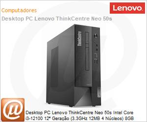 11T000C1BO - Desktop PC Lenovo ThinkCentre Neo 50s Intel Core i3-12100 12 Gerao (3.3GHz 12MB 4 Ncleos) 8GB DDR4-3200 256GB SSD M.2 2280 PCIe 4.0x4 NVMe Opal 2.0 Windows 11 Pro SFF