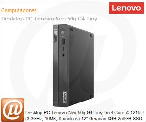 12LM000JBO - Desktop PC Lenovo Neo 50q G4 Tiny Intel Core i3-1215U (3,3GHz; 10MB; 6 núcleos) 12ª Geração 8GB 256GB SSD Windows 11 Pro 