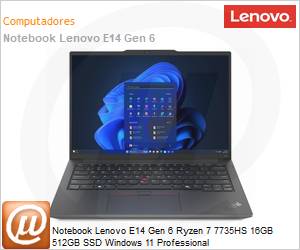 21M4000PBO - Notebook Lenovo E14 Gen 6 Ryzen 7 7735HS 16GB 512GB SSD Windows 11 Professional 