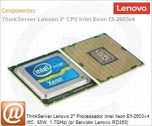 4XG0G89089 - ThinkServer Lenovo 2 Processador Intel Xeon E5-2603v4 (6C, 85W, 1.7GHz) (p/ Servidor Lenovo RD350)