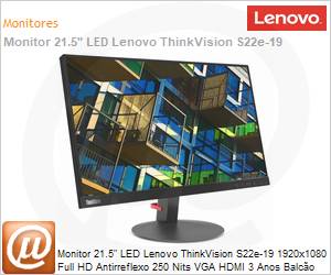 61C9KBR1BR - Monitor 21,5" LED Lenovo ThinkVision S22e-19 1920x1080 Full HD Antirreflexo 250 Nits VGA HDMI 3 Anos Balco 