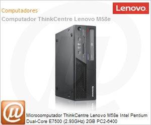 7303BC3 - Desktop-PC ThinkCentre Lenovo M58e Intel Pentium Dual-Core E7500 (2.93GHz) 2GB PC2-6400 DDR2-800MHz 320GB DVD-RW Windows 7 Professional SFF