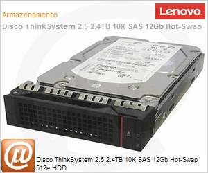 7XB7A00069 - Unidade de Disco Rgido (HD) 2.4TB Lenovo ThinkSystem 2.5 2.10K SAS 12Gb Hot-Swap 512e HDD 