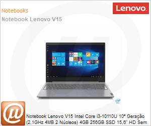 82NQ000TBR - Notebook Lenovo V15 IML Intel Core i3-10110U 10 Gerao (2,1GHz 4MB 2 Ncleos) 4GB 256GB SSD M.2 PCIe NVMe 15,6" HD FreeDOS Sem RJ45 Wi-Fi 11ac Bluetooth 5.0 1 Ano Premier Support