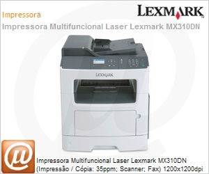 35S5700 - Impressora Multifuncional Laser Lexmark MX310DN (Impresso / Cpia: 35ppm; Scanner; Fax) 1200x1200dpi Rede Duplex 50.000 pgs