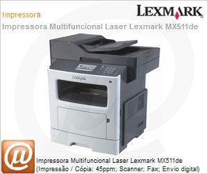 35S5718 - Impressora Multifuncional Laser Lexmark MX511de (Impresso / Cpia: 45ppm; Scanner; Fax; Envio digital) 512MB 600x600dpi Rede Duplex 100.000 pgs