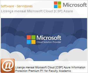 AAA-21018-MSL - Licena mensal Cloud [NCE] Microsoft Azure Information Protection Premium P1 for Faculty Academic [Educacional] 