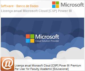 B1B-00003-ANL - Licena anual Cloud [NCE] Microsoft Power BI Premium Per User for Faculty Academic [Educacional] 