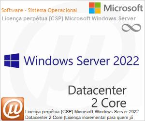 DG7GMGF0D65N2C - Licena perptua [NCE] Microsoft Windows Server 2022 Datacenter 2 Core (Licena incremental para quem j possui 16 Cores) 