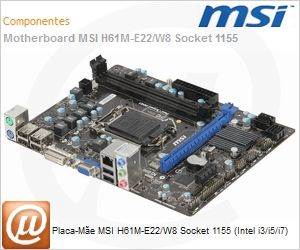 H61M-E22 - Placa-Me MSI H61M-E22/W8 Socket 1155 (Intel i3/i5/i7)