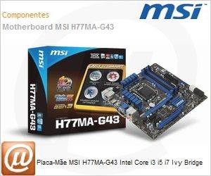 H77MA-G43 - Placa-Me MSI H77MA-G43 Intel Core i3 i5 i7 Ivy Bridge