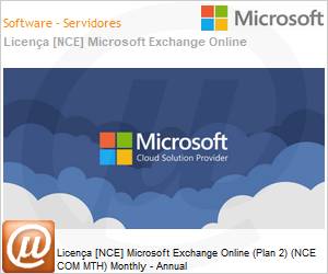 CFQ7TTC0LH1P0001P1YM - Licena [NCE] Microsoft Exchange Online (Plan 2) (NCE COM MTH) Monthly - Annual 