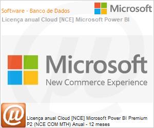 CFQ7TTC0LHQ20002P1YM - Licena anual Cloud [NCE] Microsoft Power BI Premium P2 (NCE COM MTH) Anual - 12 meses 