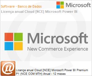 CFQ7TTC0LHQ20003P1YM - Licena anual Cloud [NCE] Microsoft Power BI Premium P1 (NCE COM MTH) Anual - 12 meses 