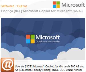 CFQ7TTC0MM8R000KP1YA - Licena [NCE] Microsoft Copilot for Microsoft 365 A3 and A5 [Educacional] (Education Faculty Pricing) (NCE EDU ANN) Annual - Annual 