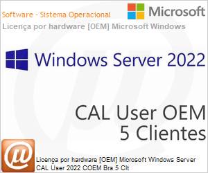 R18-06461 - Licena por hardware [OEM] Microsoft Windows Server CAL User 2022 COEM Bra 5 Clt (Licena perptua, DVD, venda somente para um servidor sem licenas)