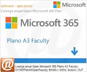 5FV-00003 - Licena anual Open Microsoft 365 Plano A3 Faculty Off365PlanA3OpenFaculty ShrdSvr SGNL SubsVL OLP NL Annual [Educacional] [Qualified] [QLFD] 