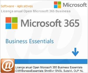 9F5-00003 - Licena anual Open Microsoft 365 Business Essentials O365BsnessEssentials ShrdSvr SNGL SubsVL OLP NL Annual QLFD [Qualified] 1 Usurio para at 5 PCs