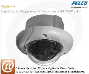IM10DN10-1V - Cmera de vdeo IP para Vigilncia Pelco Sarix IM10DN10-1V Fixa Mini-Domo Resistente a vandalismo Interior 1.3MP Dia/Noite com Microfone