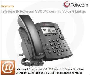 2200-46161-018 - Telefone IP Polycom VVX 310 com HD Voice 6 Linhas Microsoft Lync edition PoE (no acompanha fonte de alimentao AC)