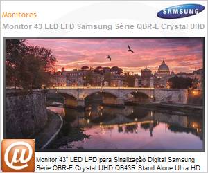 LH43QBREBGCXZD - Monitor 43" LED LFD Profissional Digital Signage Samsung Srie QBR-E Crystal UHD QB43R Stand Alone Ultra HD 4K 8ms HDMI [x2] DVI USB [x2] Rede IR 16/7 Wi-Fi Bluetooth 350 Nits