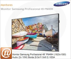 LH49PMHPBGC/ZD - Monitor Samsung Profissional 49" PM49H (1920x1080) udio (2x 10W) Borda (9.0x11.0x9.0) VESA (DVI/DP/HDMI)