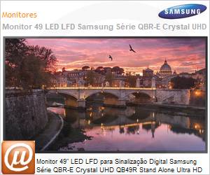 LH49QBREBGCXZD - Monitor 49" LED LFD Profissional Digital Signage Samsung Srie QBR-E Crystal UHD QB49R Stand Alone Ultra HD 4K 8ms HDMI [x2] DVI USB [x2] Rede IR 16/7 Wi-Fi Bluetooth 350 Nits
