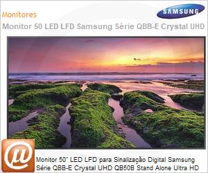 LH50QBBEBGCXZD-B - Monitor 50" LED LFD Profissional Digital Signage Samsung Srie QBB-E Crystal UHD QB50B Stand Alone Ultra HD 4K 8ms HDMI [x3] USB [x2] IR RS232 Rede Wi-Fi Bluetooth 16/7 Tizen DICOM
